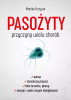 Pasożyty przyczyną wielu chorób, Prawdziwa przyczyna chorób, Życie bez pasożytów